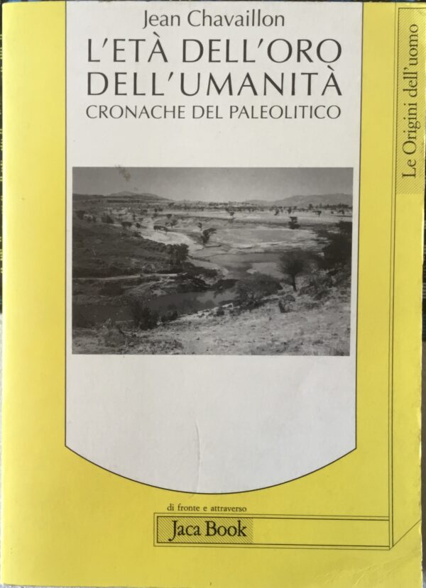 L’età dell’oro dell’umanità. Cronache del Paleolitico