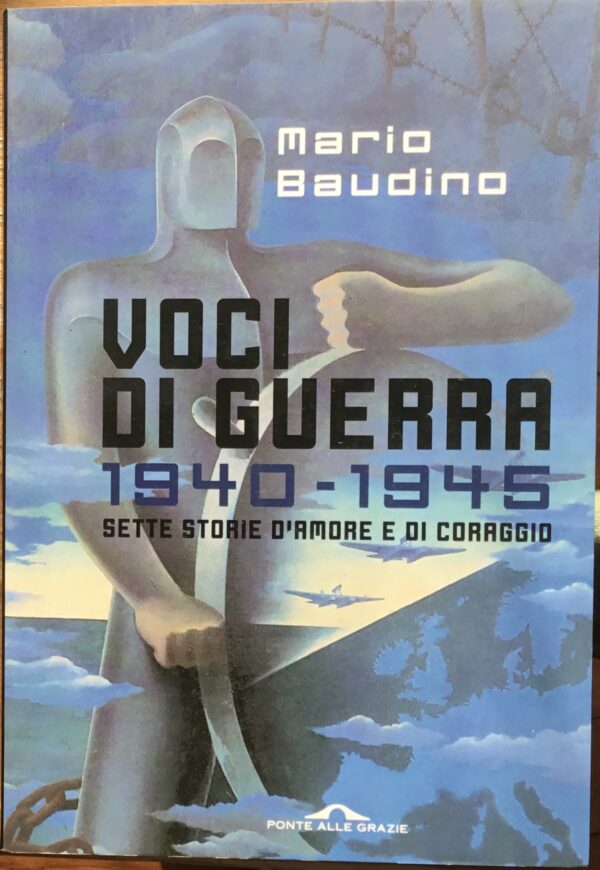 Voci di guerra 1940-1945. Sette storie d’amore e di coraggio.