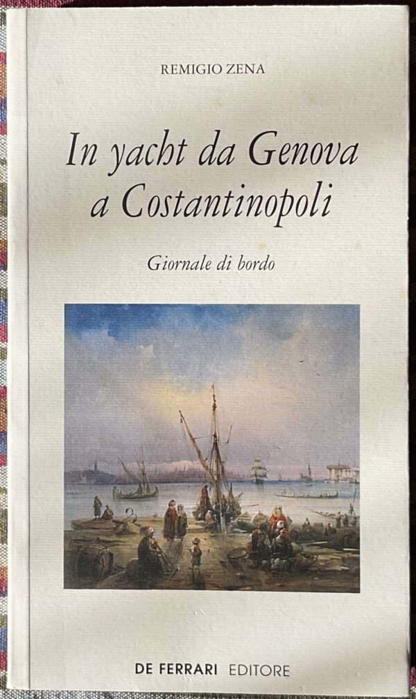 In yacht da Genova a Costantinopoli. Giornale di bordo