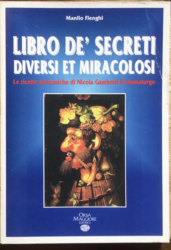 Libro de’ secreti diversi et miracolosi. Le ricette alchemiche di Nicola Gambetti il taumaturgo.