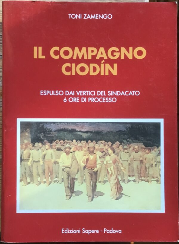 Il Compagno Ciodin. Espulso dai vertici del sindacato 6 ore di processo.