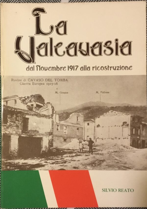 La Valcavasia. Dal novembre 1917 alla ricostruzione