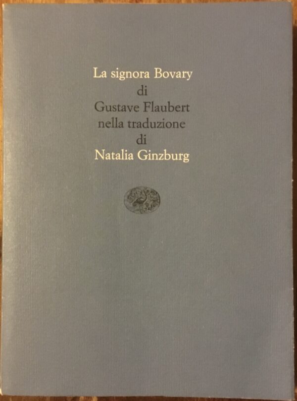 La Signora Bovary. ( traduzione di Natalia Ginzburg)