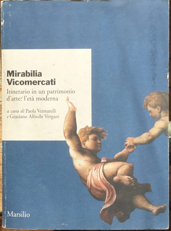 Mirabilia Vicomercati. Itinerario in un patrimonio d’arte: l’età moderna.