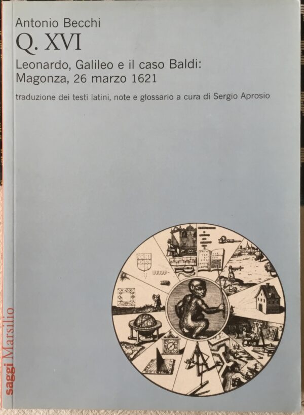 Q. XVI. Leonardo, Galileo, e il caso Baldi: Magonza, 26 marzo 1621.