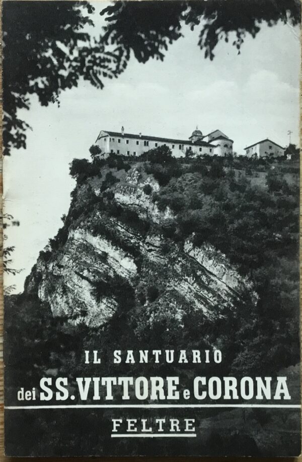 Il santuario dei Ss. Vittore e Corona. Feltre