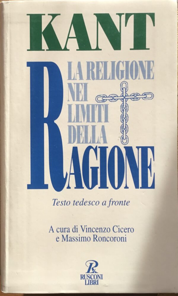 La religione nei limiti della ragione. (testo tedesco a fronte)