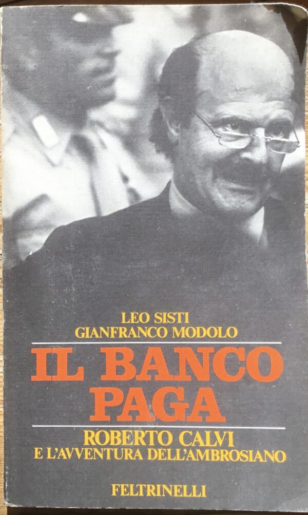 Il Banco paga. Roberto Calvi e l’avventura dell’ Ambrosiano.