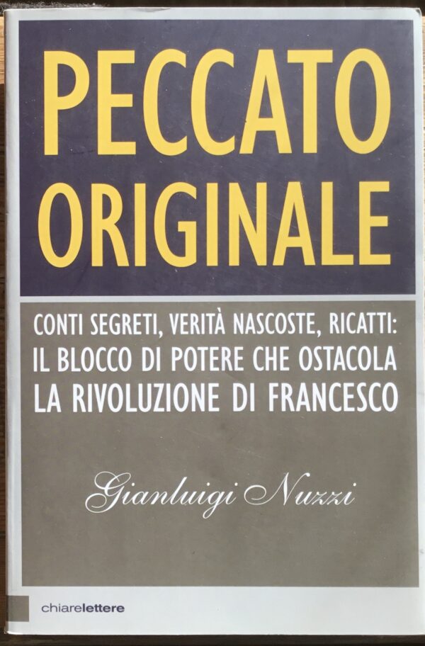 Peccato originale. Conti segreti, verità nascoste, ricatti: il blocco di potere che ostacola la rivoluzione di Francesco