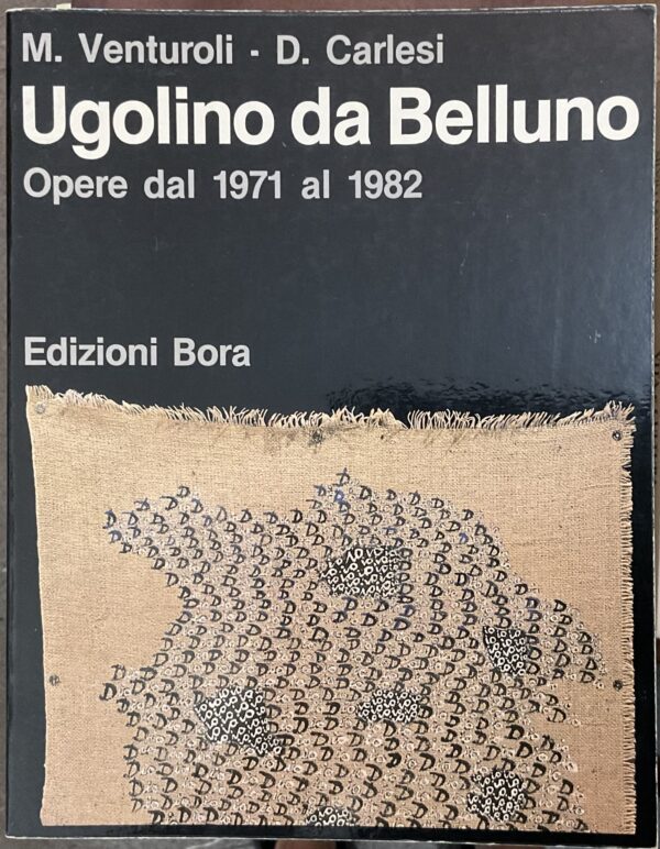 Ugolino Da Belluno. Opere dal 1971 al 1982. Autografo