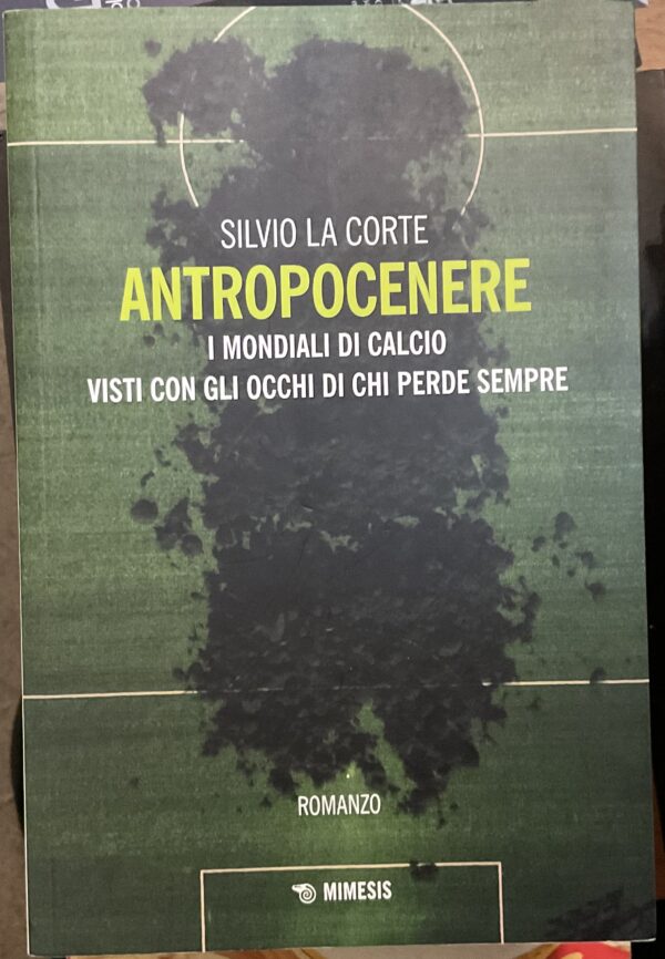 Antropocenere. I mondiali di calcio visti con gli occhi di chi perde sempre