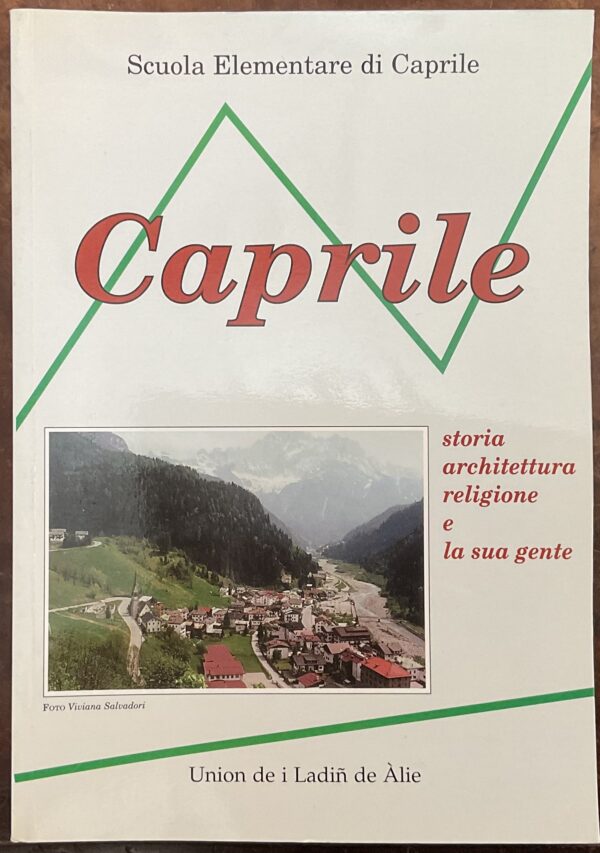 Caprile. Storia, architettura, religione e la sua gente.