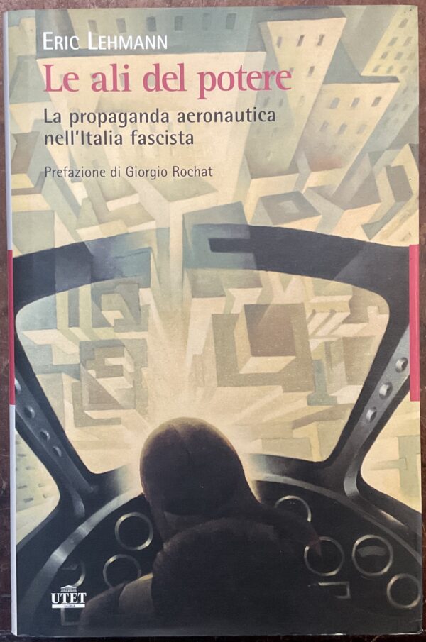 Le ali del potere. La propaganda aeronautica nell’Italia fascista