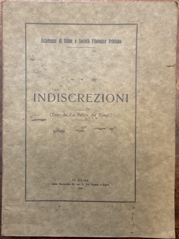 Indiscrezioni  (Estr. da La Patria del Friuli)