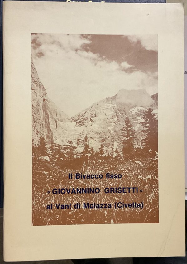 Il Bivacco fisso Giovannino Grisetti al Vant di Moiazza (Civetta) 1965-1975