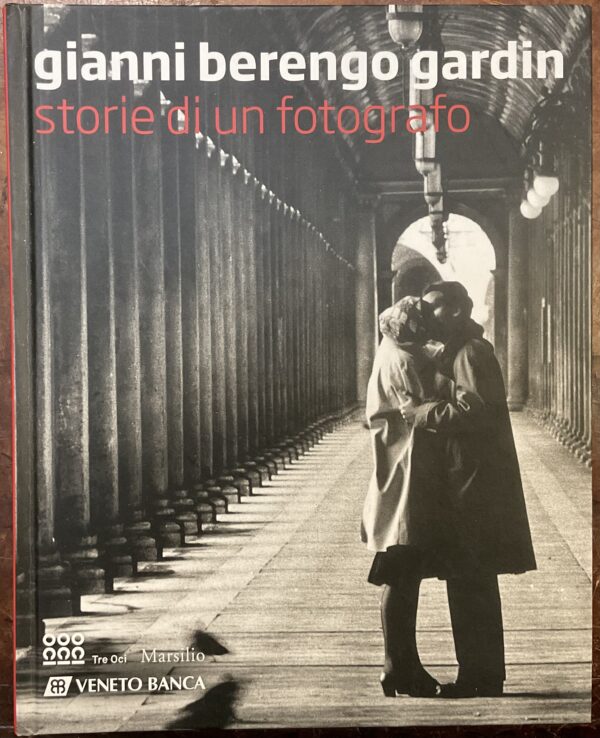 Gianni Berengo Gardin. Storie di un fotografo