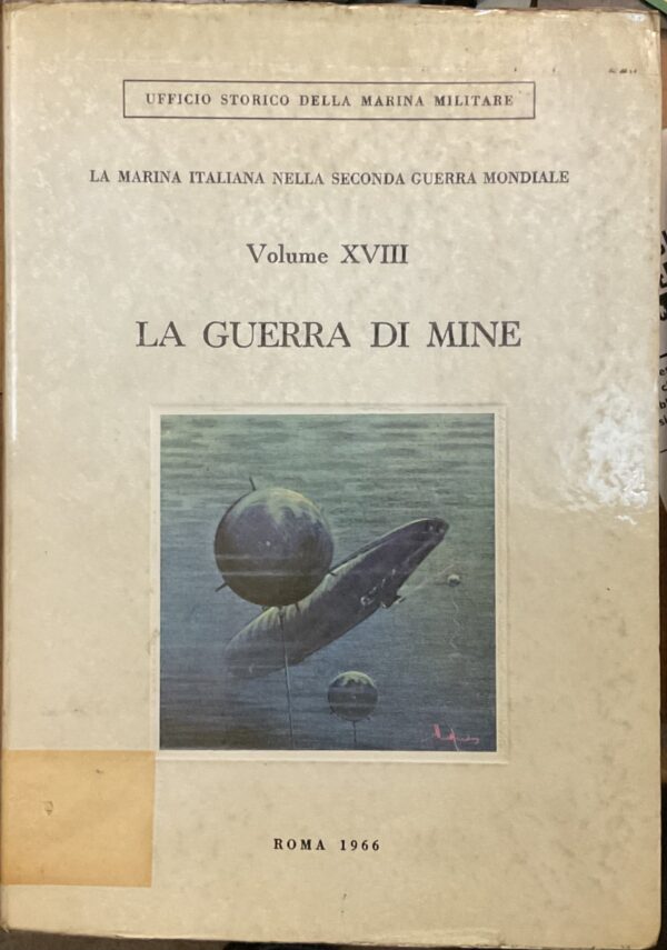 La guerra di mine. La marina italiana nella seconda guerra mondiale. Volume XVIII