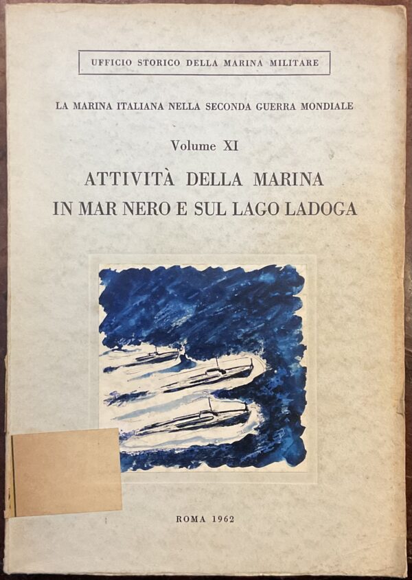 Attività della Marina in Mar Nero e sul Lago Ladoga. La marina italiana nella seconda guerra mondiale. Volume XI