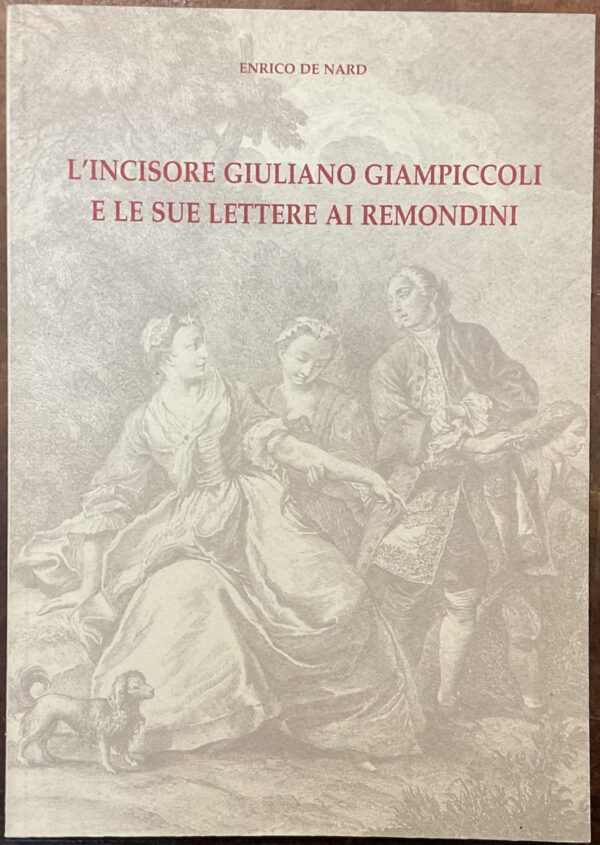 L’incisore Giuliano Giampiccoli e le sue lettere ai Remondini