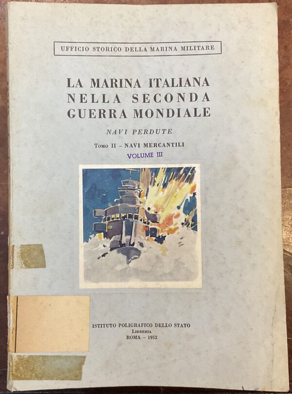 Navi perdute. Tomo II: Navi mercantili. La marina italiana nella seconda guerra mondiale