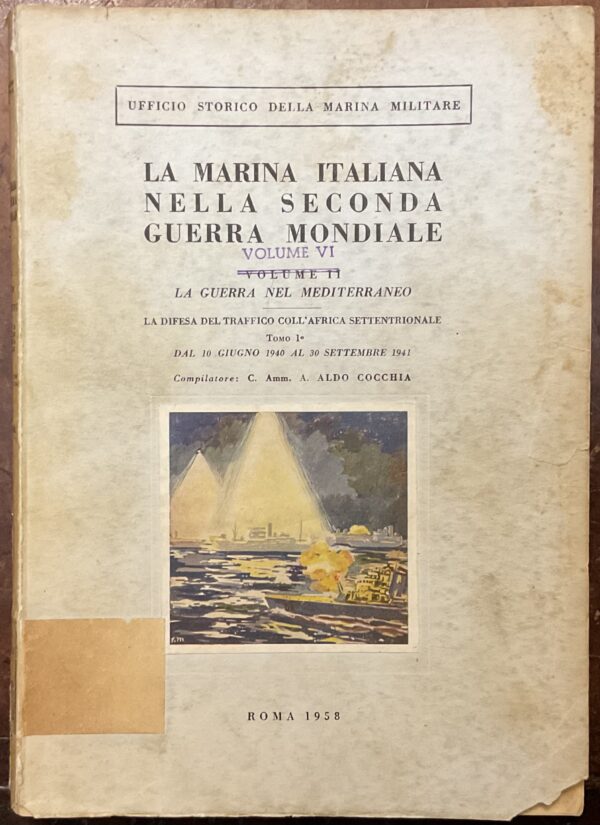 La guerra nel Mediterraneo. La difesa del traffico coll’Africa settentrionale. Tomo 1°: Dal 10 giugno 1940 al 30 settembre 1941. La marina italiana nella seconda guerra mondiale