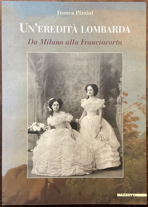 Un’eredità lombarda. Da Milano alla Franciacorta