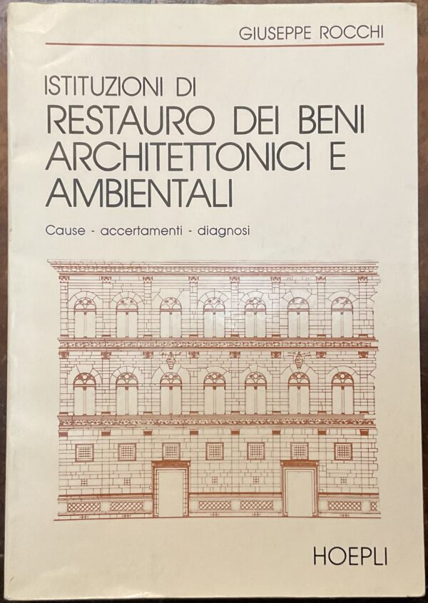 Restauro dei beni architettonici e ambientali. Cause - accertamenti - diagnosi