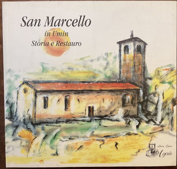 San Marcello in Umin. Storia e restauro