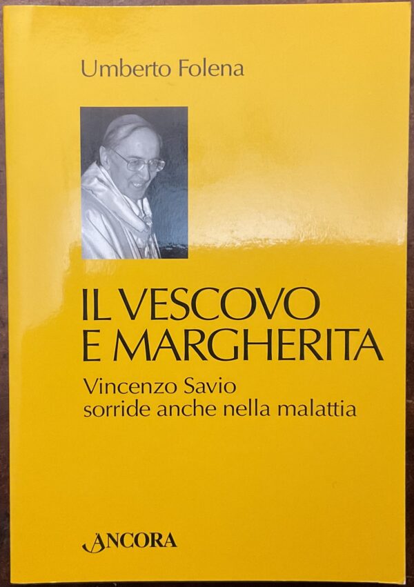 Il vescovo e Margherita. Vincenzo Savio sorride anche nella malattia