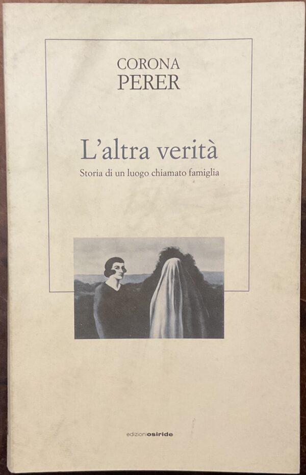 L’altra verità. Storia di un luogo chiamato famiglia