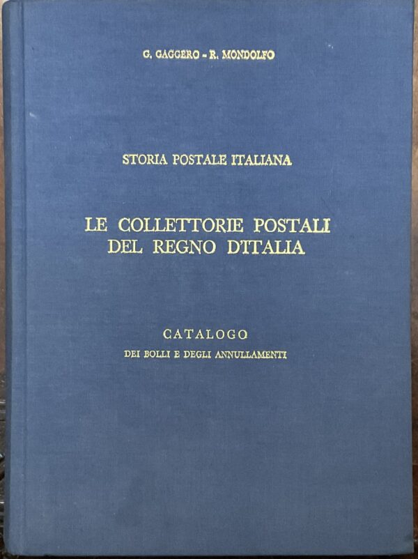 Storia postale Italiana. Le collettorie postali del Regno d’Italia. Catalogo dei bolli e degli annullamenti.