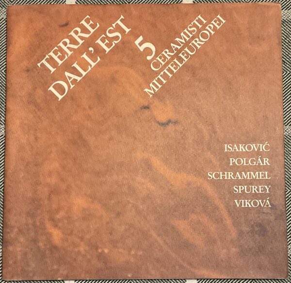 Terre dall’est. 5 Ceramisti mitteleuropei. Isakovic, Polgar, Schrammel, Spurey, Vikova. Catalogo della mostra, Bassano del Grappa aprile-giugno 1991