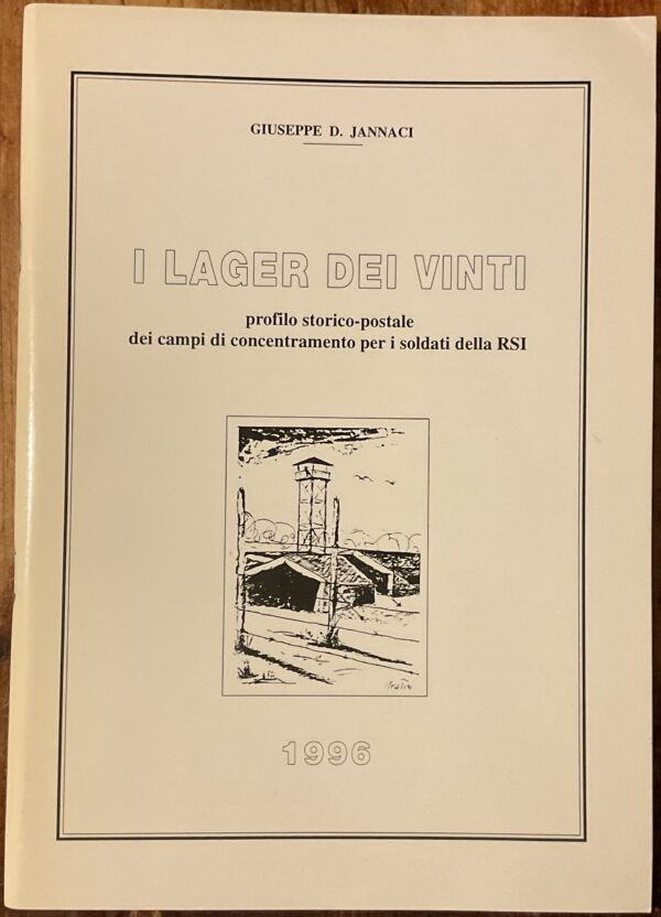 I Lager dei vinti. Profilo storico-postale dei campi dí concentramento per i soldati della RSI