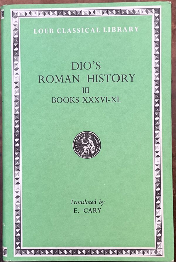 Dio’s Roman History. Volume III. Books XXXVI-XL