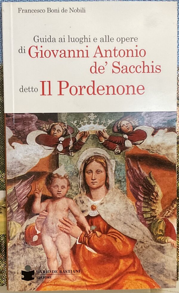 Guida ai luoghi e alle opere di Giovanni Antonio de’ Sacchis detto il Pordenone