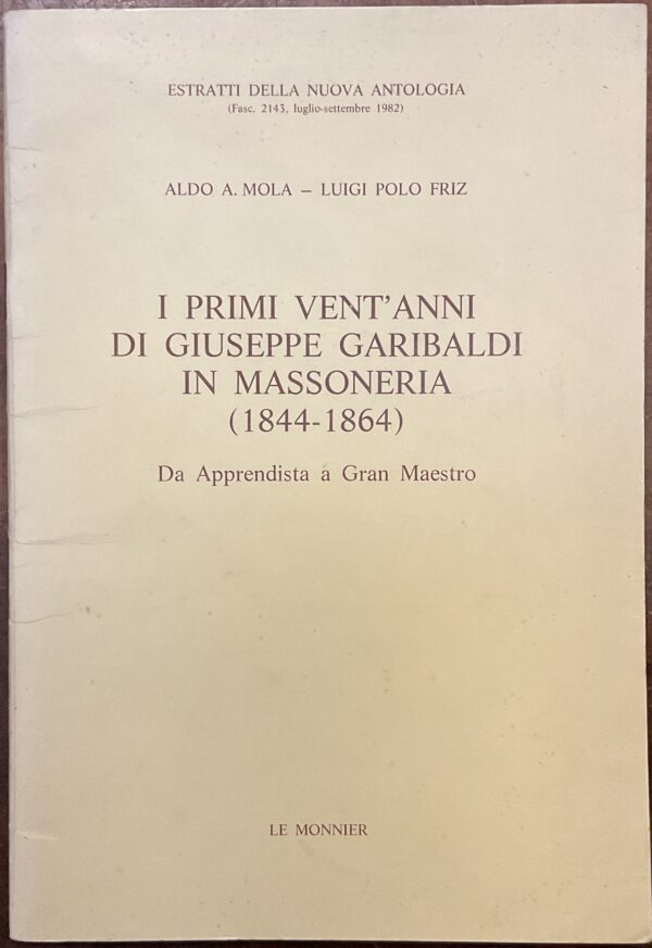 I primi vent’anni di Giuseppe Garibaldi in massoneria. Da Apprendista a Gran Maestro