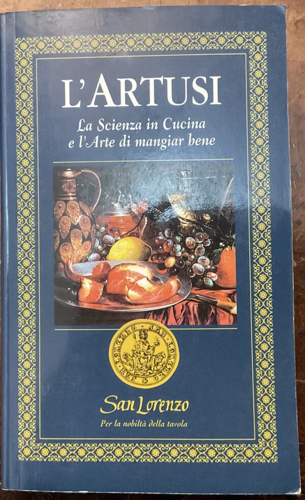 L’Artusi. La scienza in cucina e l’arte di mangiar bene