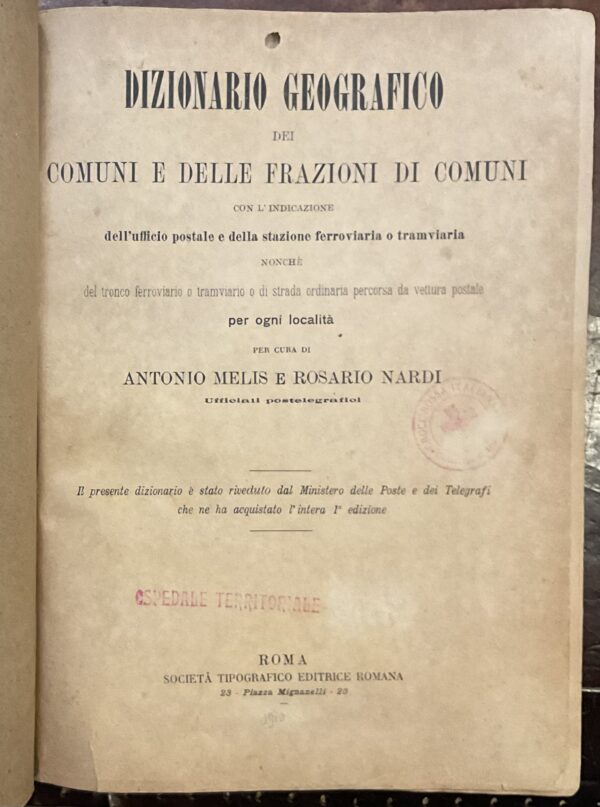 Dizionario geografico dei comuni e delle frazioni di comuni. Con l'indicazione dell'ufficio postale e della stazione ferroviaria o tramviaria, nonchè del tronco ferroviario o tramviario o di strada ordinaria percorsa da vettura postale per ogni località