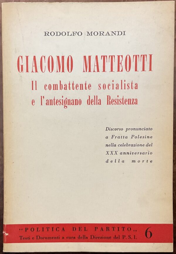 Giacomo Matteotti.  Il combattente socialista e l’antesignano della Resistenza