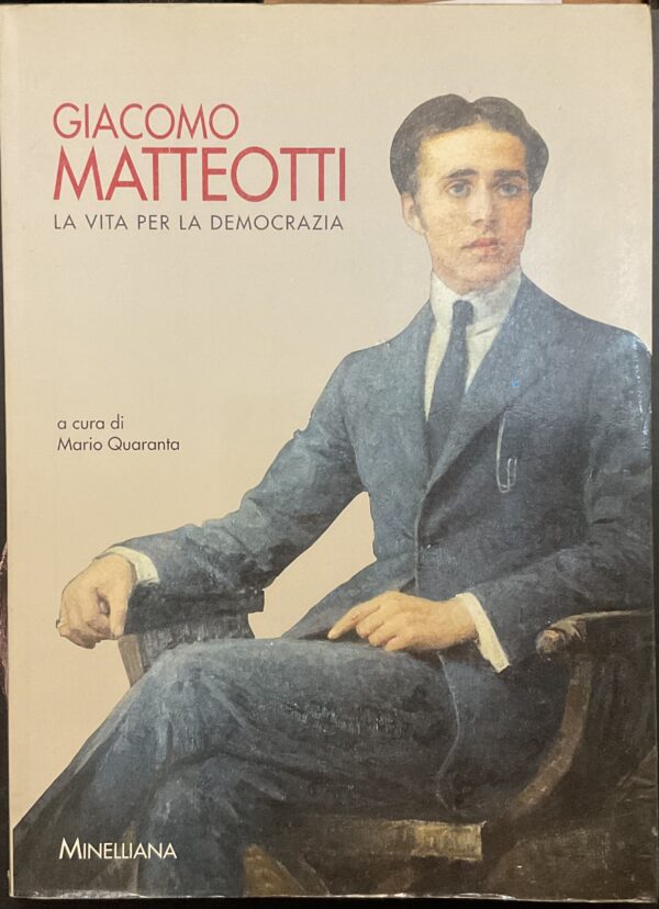 Giacomo Matteotti. La vita per la democrazia