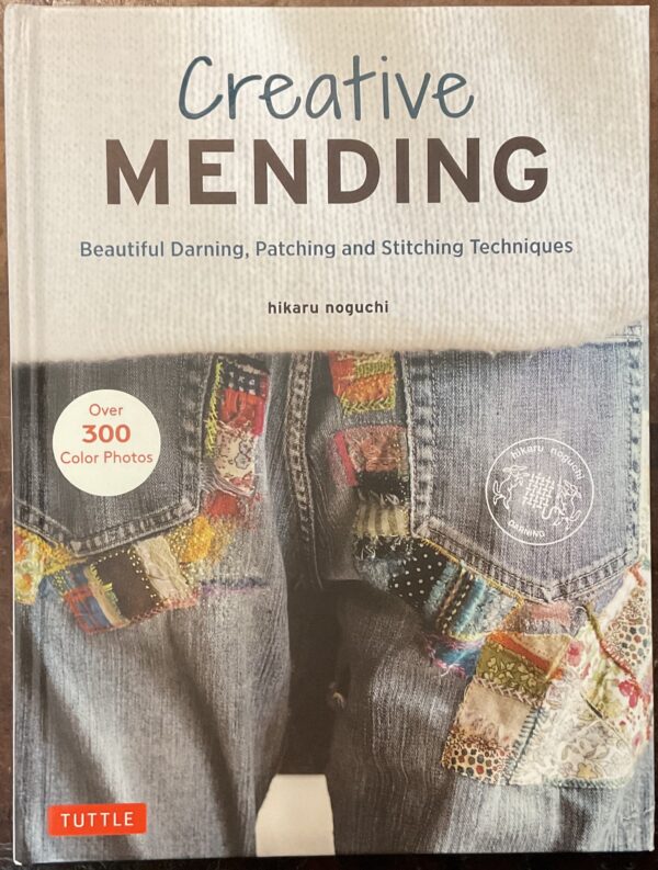 Creative Mending. Beautiful Darning, Patching and Stitching Techniques