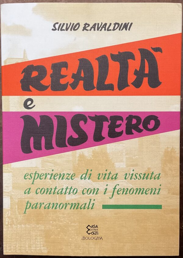 Realtà e mistero, esperienze di vita vissuta a contatto con i fenomeni paranormali