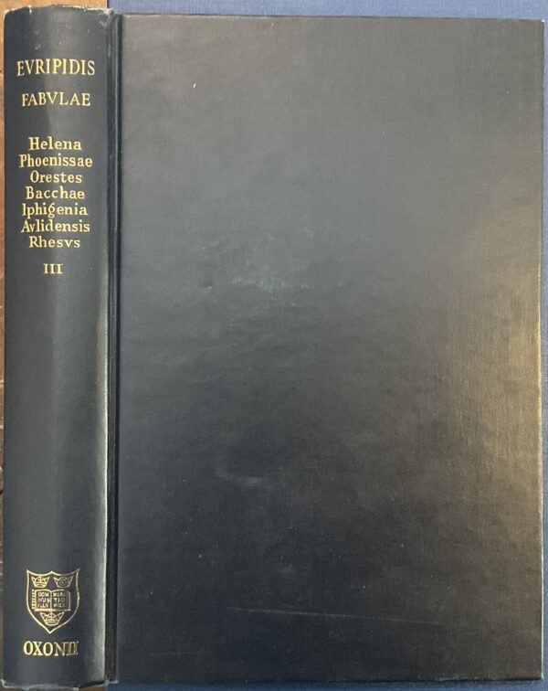 Euripidis Fabulae. Tomus III: Insunt Helena, Phoenissae, Orestes, Bacchae, Iphigenia Aulidensis, Rhesus. Recognovit brevique adnotatione critica instruxit Gilbertus Murray (Copia)