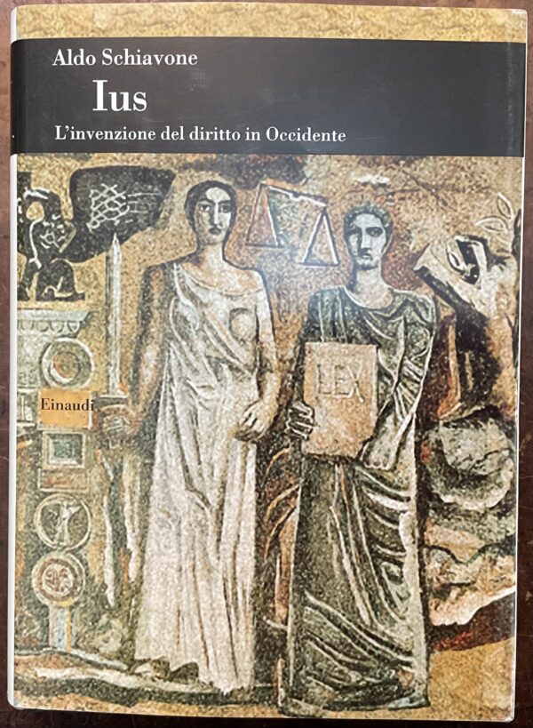 Ius. L’invenzione del diritto in Occidente