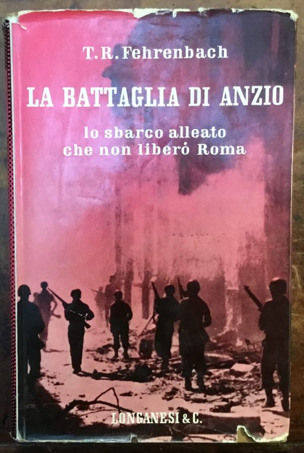 La battaglia di Anzio. Lo sbarco alleato che non liberò Roma